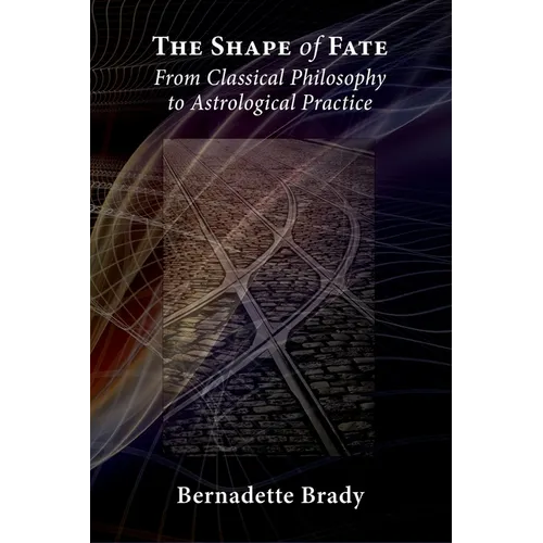 The Shape of Fate: From Classical Philosophy to Astrological Practice - Paperback