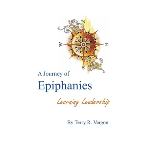 A Journey of Epiphanies: Learning Leadership - Paperback
