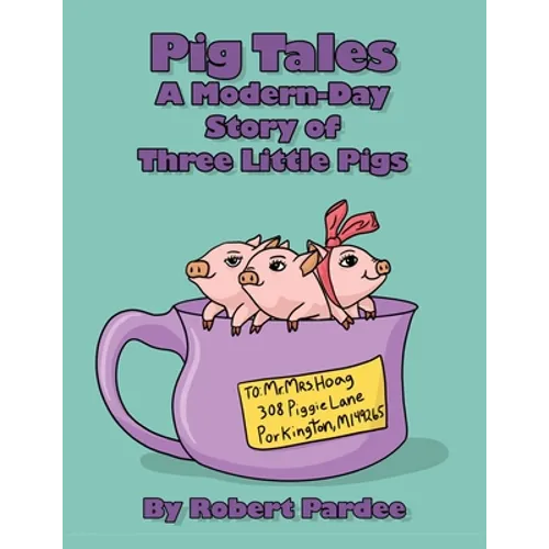Pig Tales: A Modern-Day Story of Three Little Pigs - Paperback