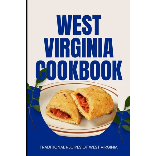 West Virginia Cookbook: Traditional Recipes of West Virginia