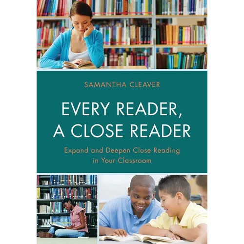 Every Reader a Close Reader: Expand and Deepen Close Reading in Your Classroom - Paperback