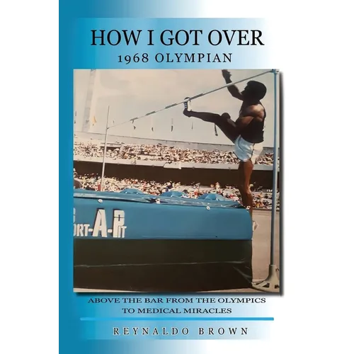 How I Got Over: Above the Bar from the Olympics to Medical Miracles - Paperback