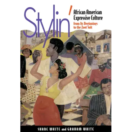 Stylin': African-American Expressive Culture, from Its Beginnings to the Zoot Suit - Hardcover