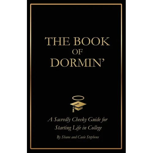 The Book of Dormin': A Sacredly Cheeky Guide to Starting Life in College - Paperback