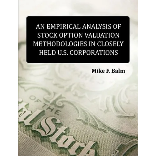 An Empirical Analysis of Stock Option Valuation Methodologies in Closely Held U.S. Corporations