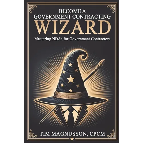 Become a Government Contracting Wizard Mastering NDAs for Government Contractors