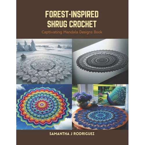 Forest-Inspired Shrug Crochet: Captivating Mandala Designs Book - Paperback