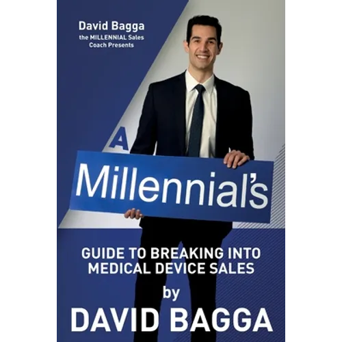 A MILLENNIAL'S Guide to Breaking into Medical Device Sales - Paperback