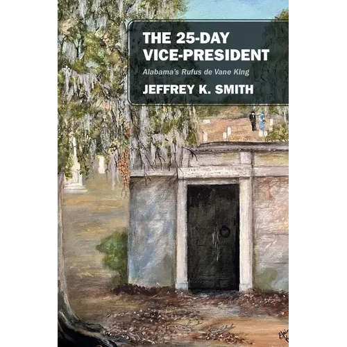 The 25-Day Vice-President: Alabama's Rufus de Vane King - Paperback