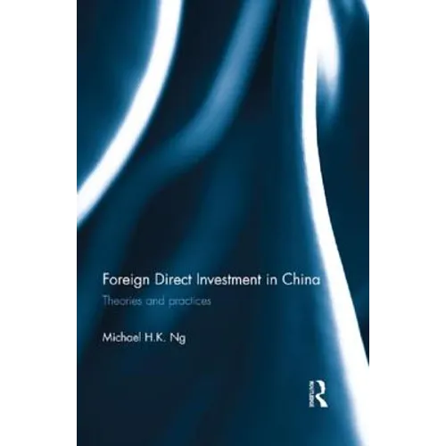 Foreign Direct Investment in China: Theories and Practices - Paperback