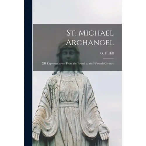 St. Michael Archangel [microform]: XII Representations From the Fourth to the Fifteenth Century - Paperback