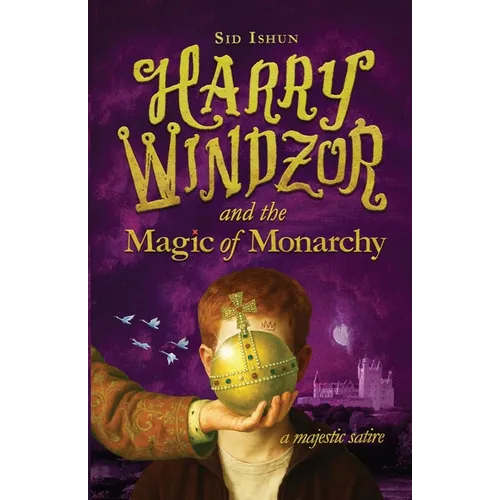Harry Windzor and the Magic of Monarchy: A Potter Parody and Prince Harry Satire - Paperback
