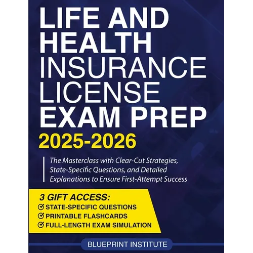 Life and Health Insurance License Exam Prep: The Masterclass with Clear-Cut Strategies, State-Specific Questions, and Detailed Explanations to Ensure - Paperback