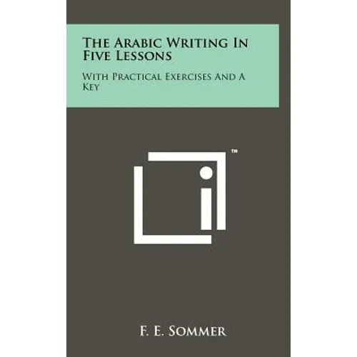 The Arabic Writing in Five Lessons: With Practical Exercises and a Key - Hardcover