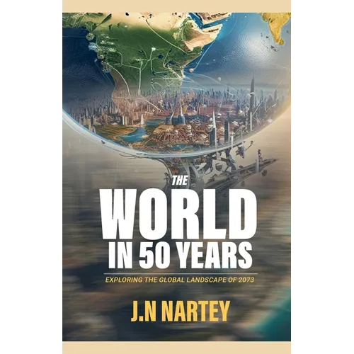 The World in 50 Years: Exploring the Global Landscape of 2073