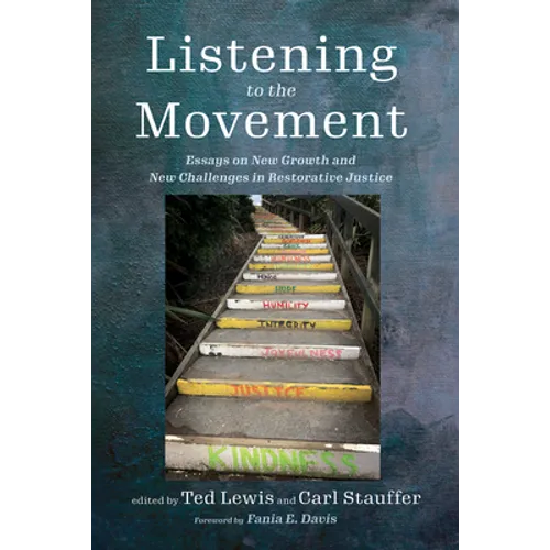 Listening to the Movement: Essays on New Growth and New Challenges in Restorative Justice - Hardcover