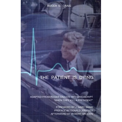 The Patient Is Dying: Adapted from Roger Craig's 1971 Manuscript 