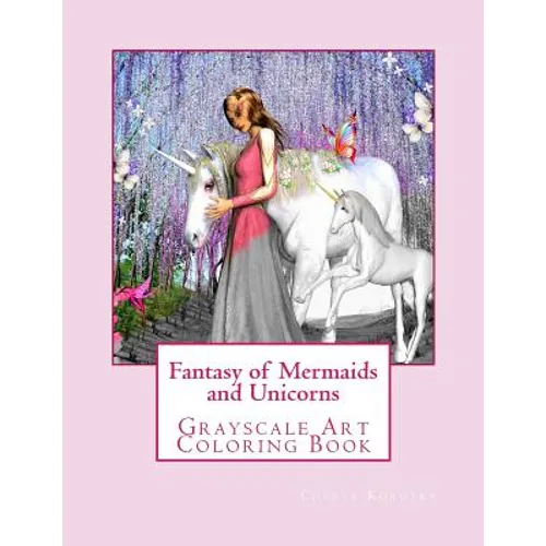 Fantasy of Mermaids and Unicorns: Grayscale Art Coloring Book - Paperback