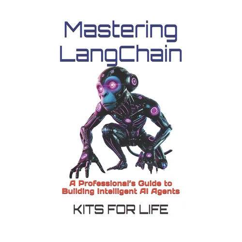 Mastering LangChain: A Professional's Guide to Building Intelligent AI Agents - Paperback