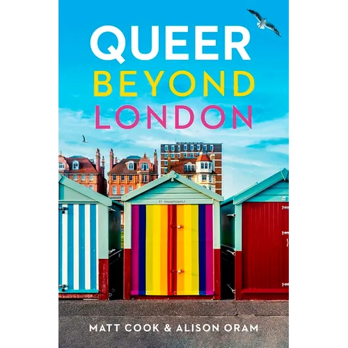 Queer Beyond London: LGBTQ Stories from Four English Cities - Hardcover