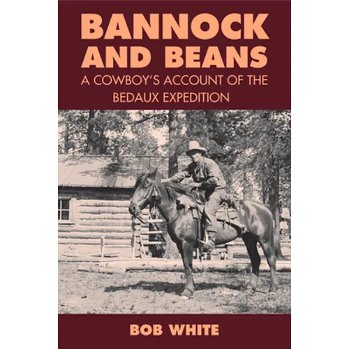 Bannock and Beans: A Cowboy's Account of the Bedaux Expedition - Paperback