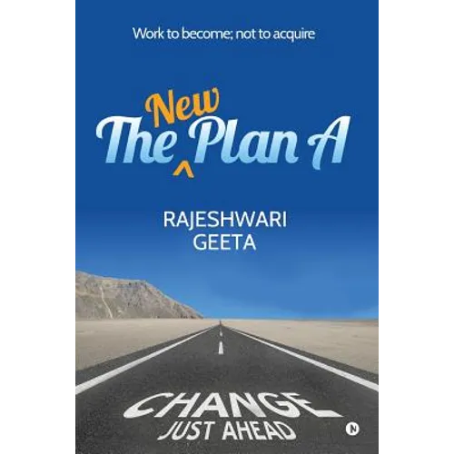 The New Plan A: Work to become; not to acquire - Paperback