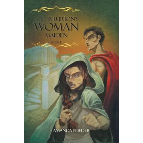 The Centurion's Woman (1): Maiden - Paperback