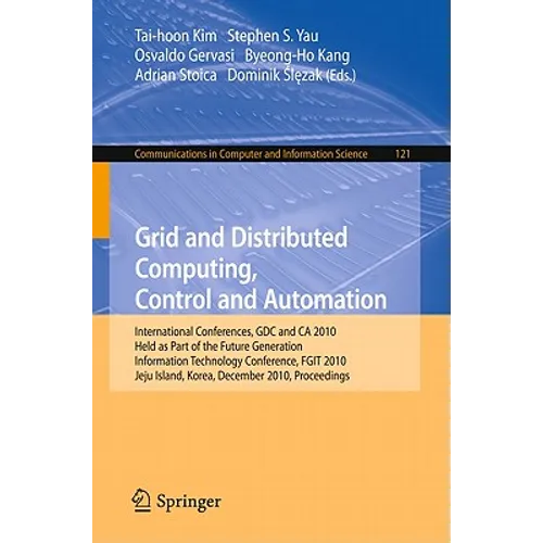 Grid and Distributed Computing, Control and Automation: International Conferences, Gdc and CA 2010, Held as Part of the Future Generation Information - Paperback
