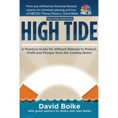 High Tide: A Practical Guide for Affluent Retirees to Protect, Profit and Prosper From the Coming Storm - Paperback