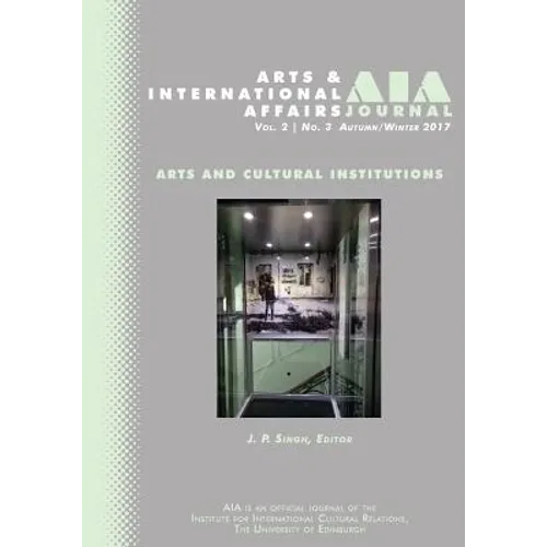 Arts and International Affairs: Vol. 2, No.3, Autumn/Winter 2017: Arts and Cultural Institutions - Paperback