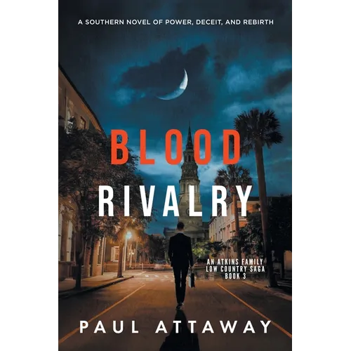 Blood Rivalry: A Southern Novel of Power, Deceit, and Rebirth - Paperback