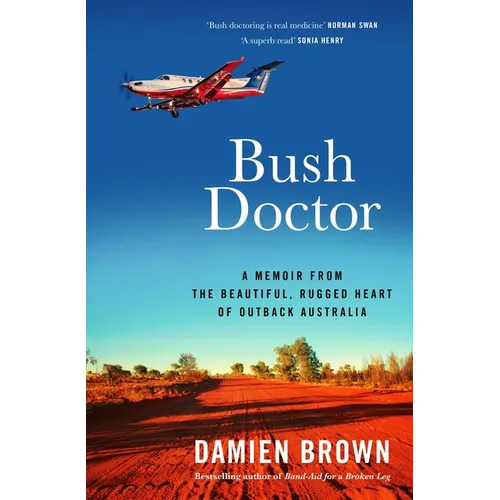 Bush Doctor: A Memoir from the Beautiful, Rugged Heart of Outback Australia - Paperback