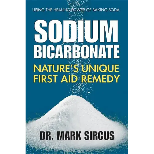 Sodium Bicarbonate: Nature's Unique First Aid Remedy - Paperback