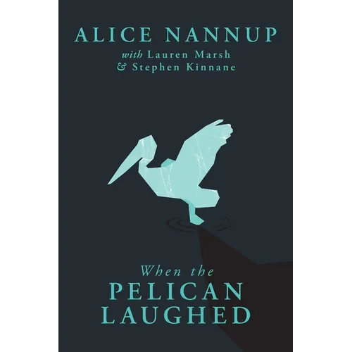When the Pelican Laughed: The remarkable First Nations memoir of a courageous woman - Paperback