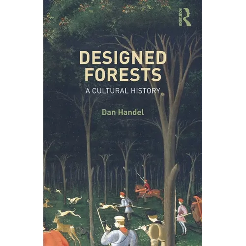 Designed Forests: A Cultural History