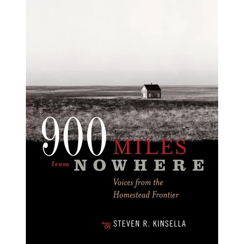900 Miles from Nowhere: Voices from the Homestead Frontier - Paperback