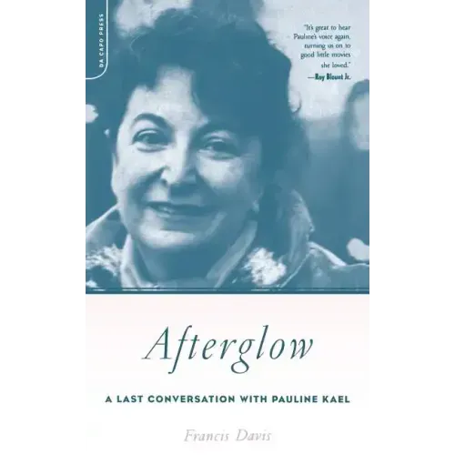 Afterglow: A Last Conversation with Pauline Kael - Paperback