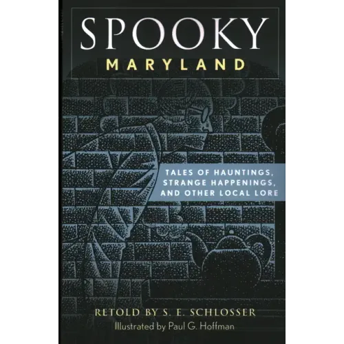 Spooky Maryland: Tales of Hauntings, Strange Happenings, and Other Local Lore