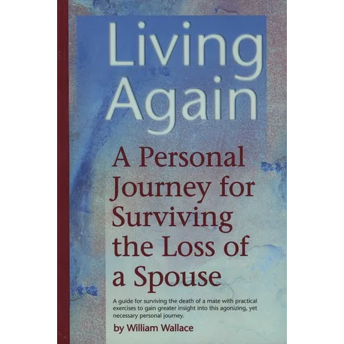 Living Again: A Personal Journey For Surviving the Loss of a Spouse - Paperback