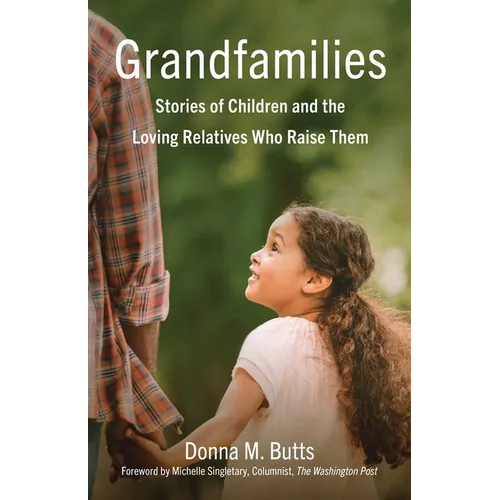 Grandfamilies: Stories of Children and the Loving Relatives Who Raise Them - Paperback