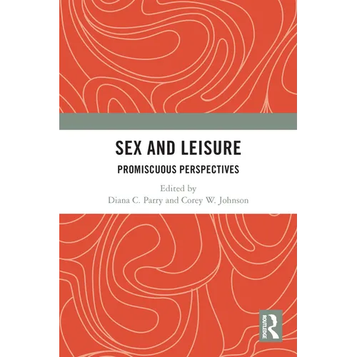Sex and Leisure: Promiscuous Perspectives - Paperback