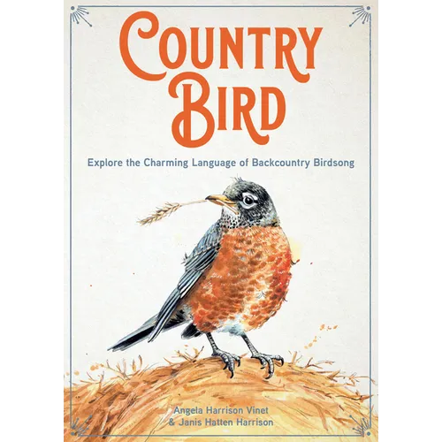 Country Bird: Explore the Charming Language of Backcountry Birdsong - Hardcover
