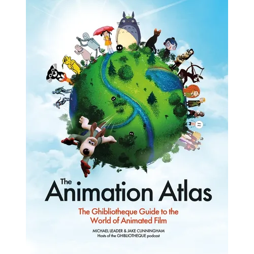 The Animation Atlas: The Ghibliotheque Guide to the World of Animated Film - Hardcover