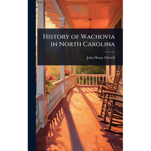 History of Wachovia in North Carolina - Hardcover
