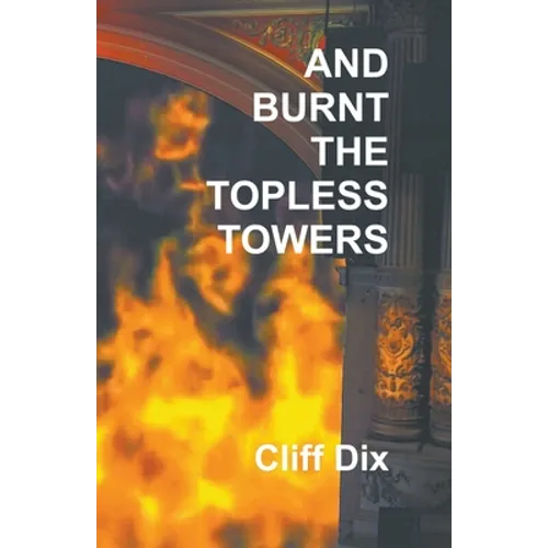 And Burnt The Topless Towers - Paperback