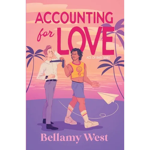 Accounting for Love: A Spicy Gay Opposites-Attract Romance - Paperback