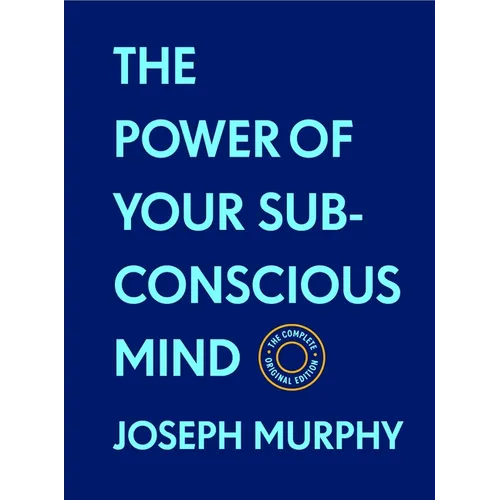 The Power of Your Subconscious Mind: The Complete Original Edition (with Bonus Material): The Basics of Success Series - Hardcover