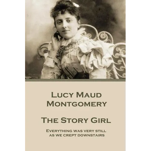 Lucy Maud Montgomery - The Story Girl: 