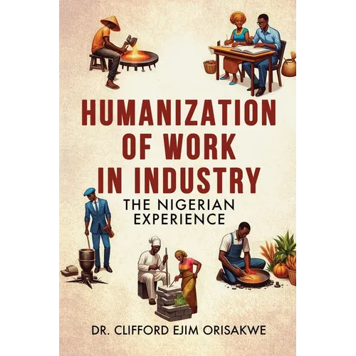Humanization of Work in Industry: the Nigerian Experience - Paperback
