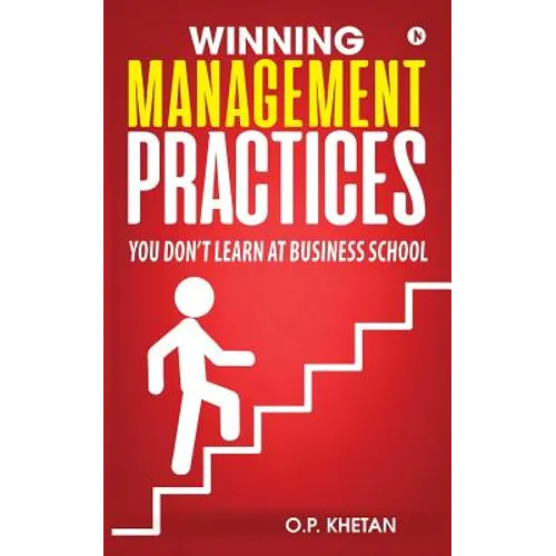 Winning Management Practices: You don't learn at Business School - Paperback